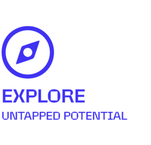 EXPLORE UNTAPPED POTENTIAL