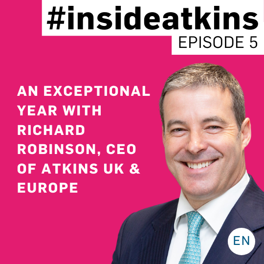 An exceptional year with Richard Robinson, CEO of Atkins UK & Europe